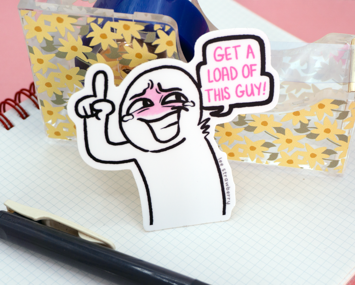 Get a Load of This Guy! Sticker