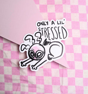 Only A Lil Stressed Sticker