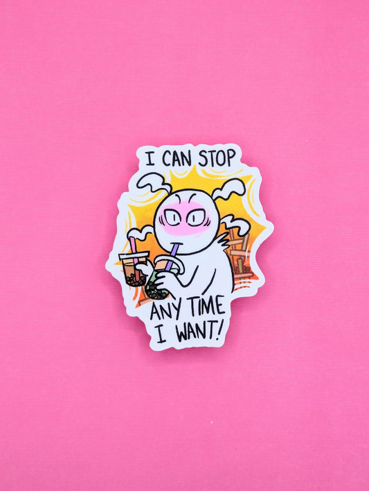 I Can Stop Anytime I Want! Boba Themed Vinyl Sticker