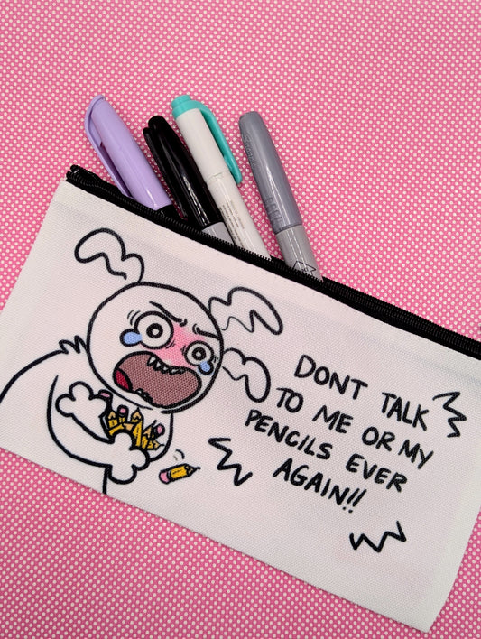 Don't Talk to Me or my Pencils Ever Again! Pencil Case